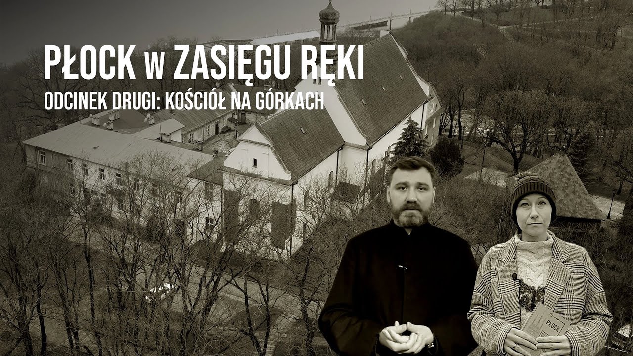 Płock w zasięgu ręki #2. Kościół na Górkach