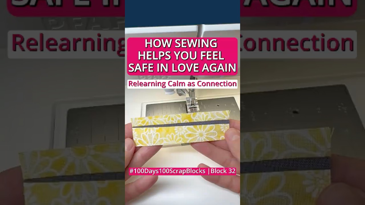 How Sewing Helps You Feel Safe in Love Again | Learning Calm as Connection | 