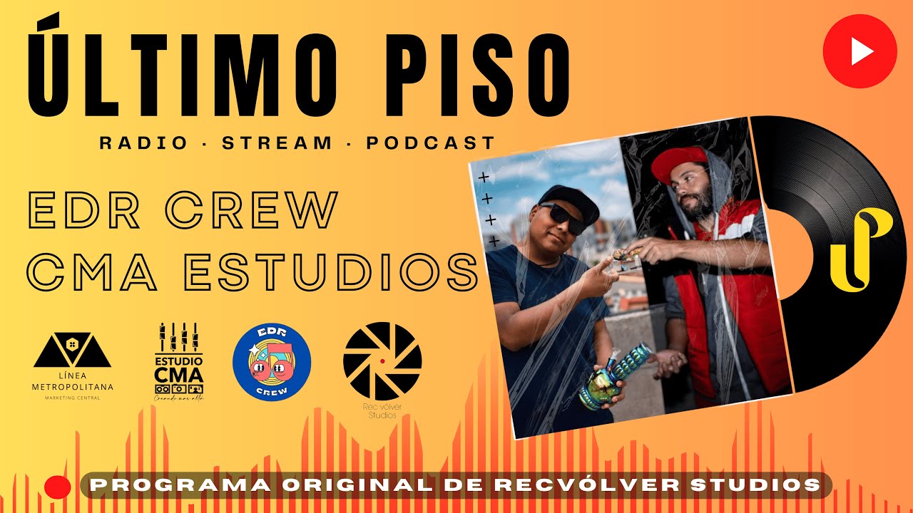 Podcast Último Piso - Entrevista EDR Crew - CMA Estudios | Episodio Piloto