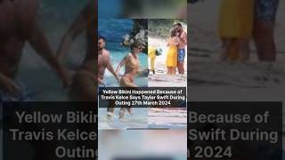 Yellow Bikini Happened Because Of Travis Kelce Says Taylor Swift During Outing shorts taylorswift