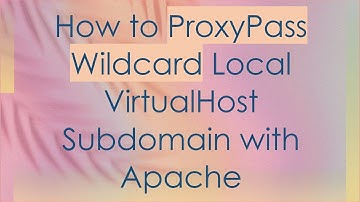 How to ProxyPass Wildcard Local VirtualHost Subdomain with Apache