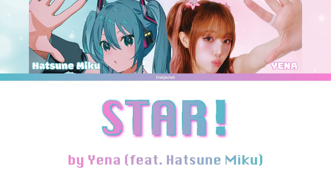 「STAR! (feat. Hatsune Miku)」by YENA [Color Coded Lyrics KAN/ROM/ENG]
