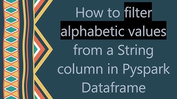 How to filter alphabetic values from a String column in Pyspark Dataframe
