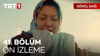 Gönül Dağı 41 Bölüm Ön İzleme