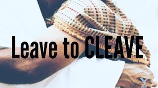 LEAVE to CLEAVE! What does it mean? How do you do it?