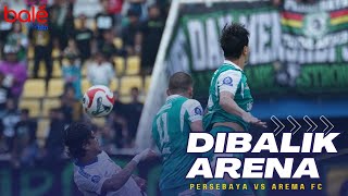 DIBALIK ARENA: PERSEBAYA vs AREMA FC