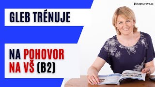 Gleb trénuje na pohovor na VŠ (B2)