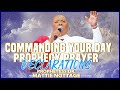 COMMANDING YOUR DAY-PROPHECY PRAYER DECLARATIONS | PROPHETESS MATTIE NOTTAGE