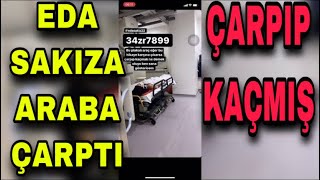 Eda Sakiza Araba Çarpip Kaçti Hastaneye Kaldirildi Iz Ürşatjuan