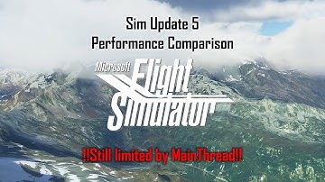 Sim Update 5 Performance Comparison - Still limited by MainThread! - Microsoft Flight Simulator 2020