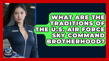 What Are the Traditions of the U.S. Air Force Sky Command Brotherhood? | Sky Command Brotherhood