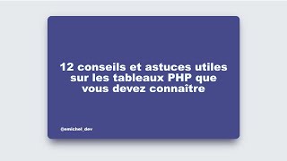 PHP Tutoriel : 12 conseils et astuces utiles sur les tableaux #PHP que vous devez connaître