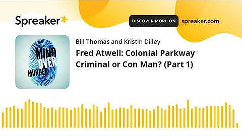 Fred Atwell: Colonial Parkway Criminal or Con Man?...