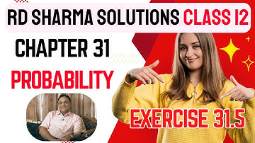 RD Sharma Solutions Class 12 Maths Chapter 31 Probability Exercise 31.5 FULL