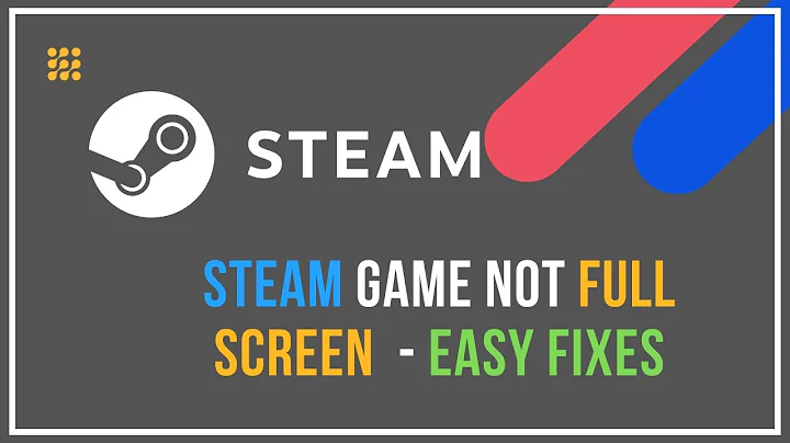 Steam Game Not Full Screen – Easy Fixes