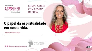 O papel da espiritualidade em nossa vida - Conversando com Rosana De Rosa #210