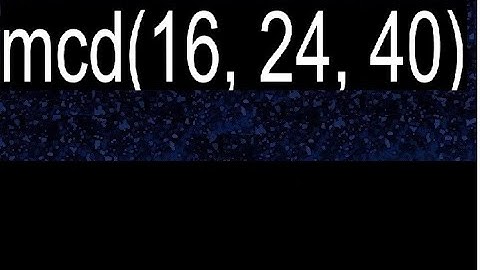 mcd(16, 24, 40)