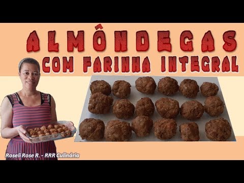 Almôndegas com Farinha Integral - Roseli Rose R. - RRR Culinária