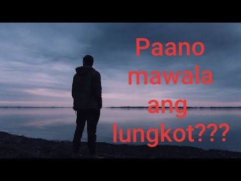 Video: Paano Alisin Ang Kalungkutan