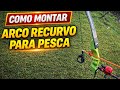 COMO MONTAR ARCO PARA PESCA 🎯 Spincast, Flecha e Teste de Potência na Água