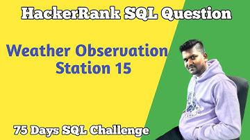 Weather Observation Station 15 | Hacker Rank SQL Question