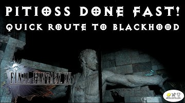Final Fantasy 15 - Pitioss Dungeon Done FAST! SPEEDrun Method for Black Hood!