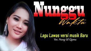 NUNGGU WAKTU Vocal Nung Ulqisma || Lagu Tarling Cirebonan versi  TENGDUNG TERBARU