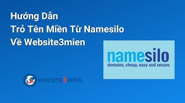 Hướng dẫn trỏ tên miền tại Namesilo về Website 3 Miền