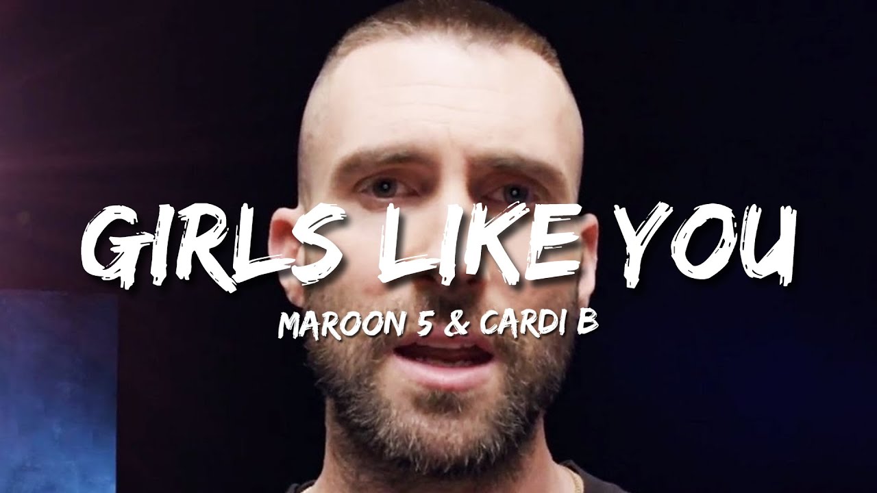 Maroon 5 Girls Like You (Lyrics) ft. Cardi B🎵 YouTube