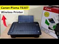 Canon Pixma TS307 Wireless Single Function Inkjet Printer Unboxing | Best for Home -Budget Printer