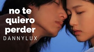 dannylux; no te quiero perder