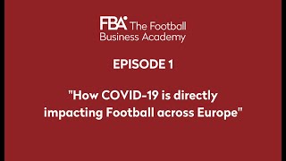 The FBA Webinar Series - Episode 1 - "How COVID-19 is directly impacting Football across Europe"