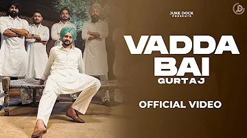 Vadda Bai : Gurtaj (Official Song) San B | Latest Punjabi Songs | Juke Dock