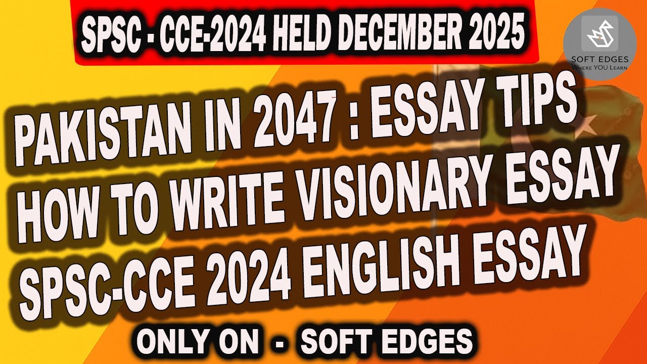 Pakistan in 2047 | SPSC CCE 2024 English Essay Analysis | How to Write Visionary Essay | Soft Edges