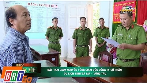 Bắt nguyên tổng giám đốc Công ty cổ phần Du lịch tỉnh Bà Rịa - Vũng Tàu