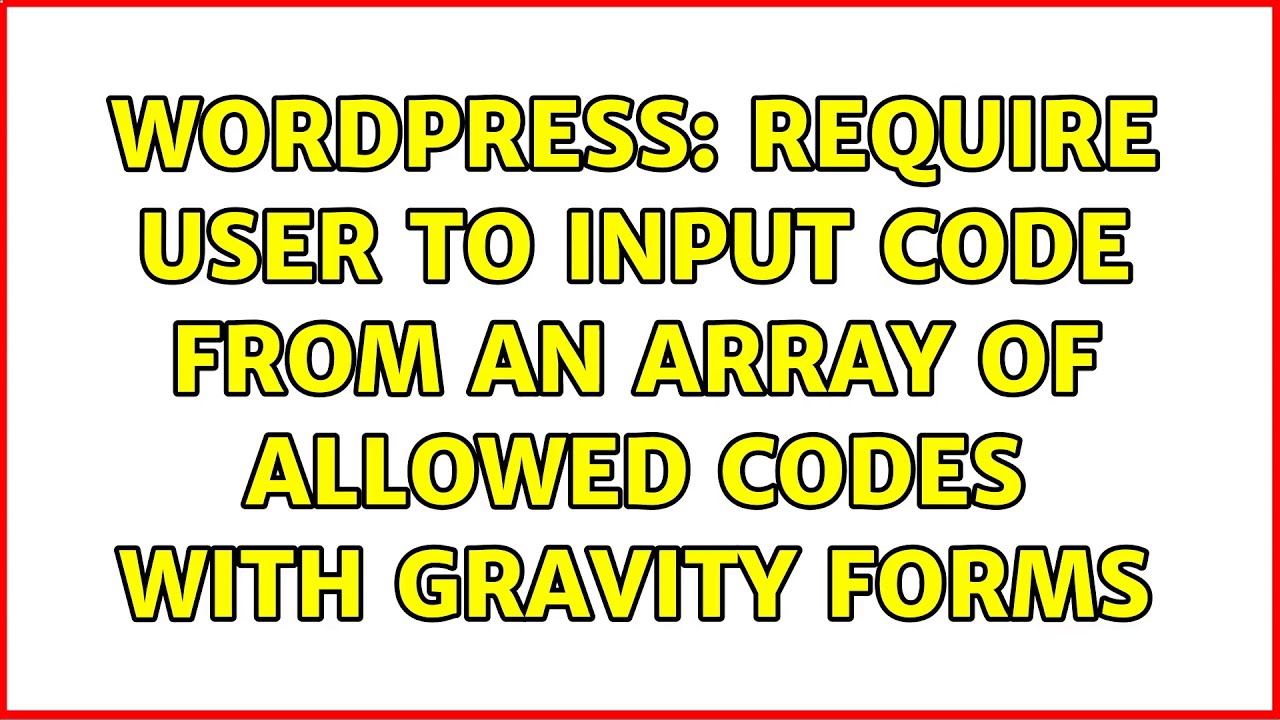 Wordpress: Require user to input code from an array of allowed codes ...