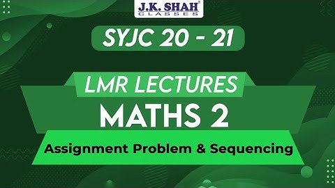 Chapter 7 | Assignment Problem & Sequencing | LMR | SYJC 20-21