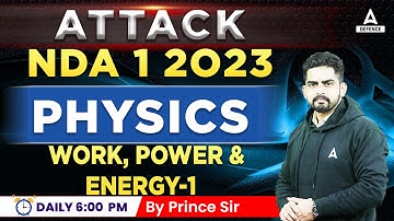 NDA 1 2023 | NDA Physics Classes - (  Work , Power & Energy  - 1 ) by Prince Sir