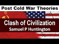 Clash of Civilization - Samuel P. Huntington ( Post Cold War Theories ) in Hindi