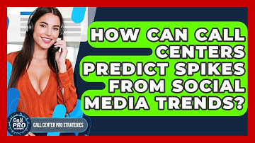 How Can Call Centers Predict Spikes From Social Media Trends? - Call Center Pro Strategies