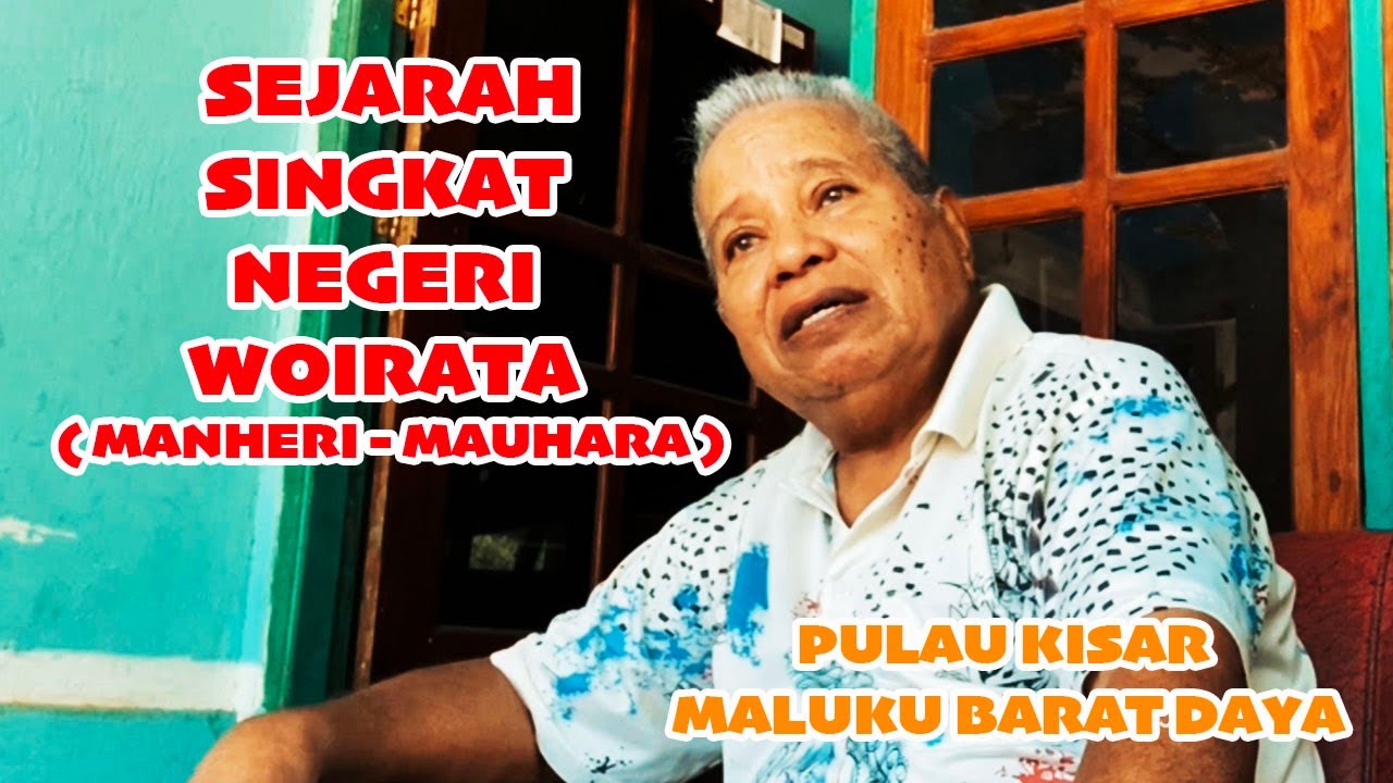 SEJARAH SINGKAT NEGERI WOIRATA (MANHERI-MAUHARA) | PULAU KISAR MALUKU BARAT DAYA