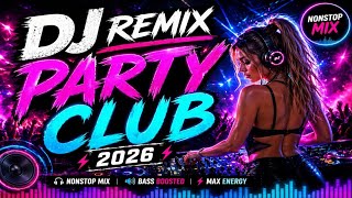 DJ REMIX PARTY CLUB 2026 🔥 Best EDM Bounce &amp; Night Vibes Mix