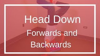 Head Down Forwards and Backwards