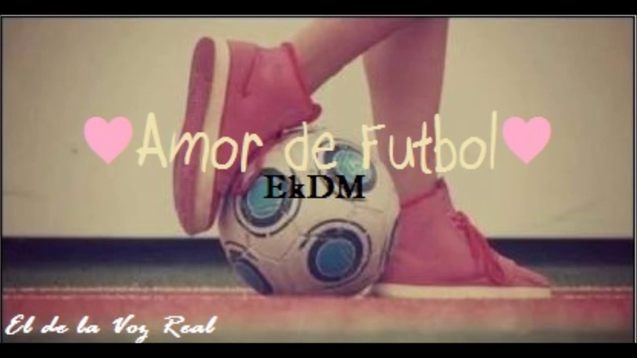 Amor de Fútbol😍 [Rap Historia de Amor 2017] ツ EkDM el de 