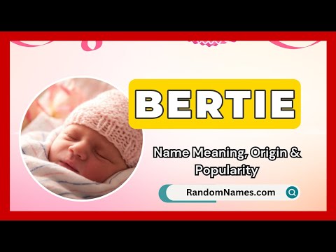 Bertie Baby Girl Name Meaning Origin Popularity RandomNames Com