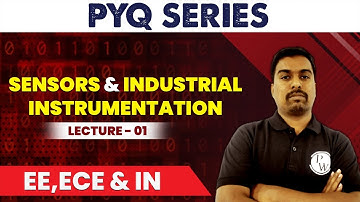 Sensors and Industrial Instrumentation - Lecture 1 | EE, ECE & IN | PYQS SERIES
