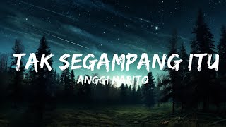 1 Hour | Anggi Marito - Tak Segampang Itu (Lyrics) | Lyrics Spectrum