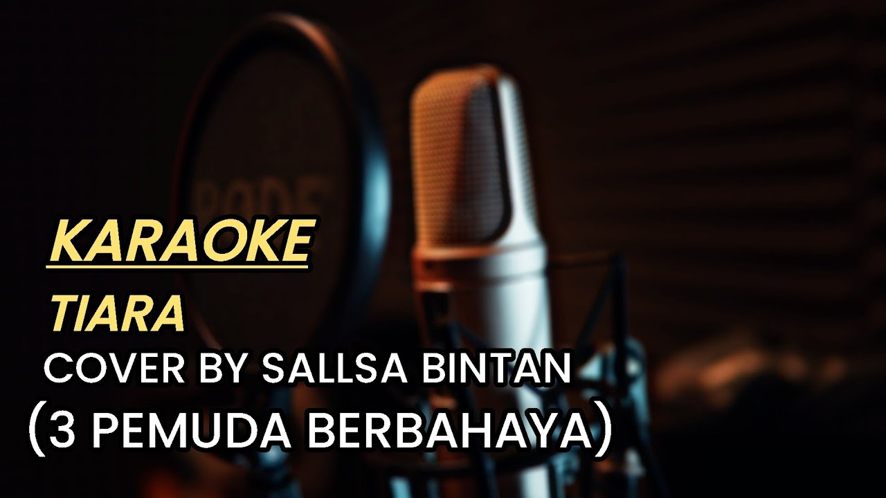 KARAOKE TIARA KRIS 3PEMUDA BERBAHAYA FEAT SALLSA BINTAN YouTube