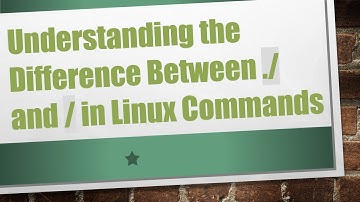 Understanding the Difference Between ./ and / in Linux Commands