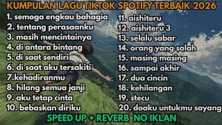 Kumpulan Lagu Tiktok Spotify Terbaik 2026 | Speed Up   Reverb [NO IKLAN]